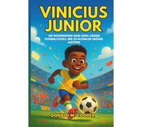 Biografie von Vinicius Junior: Die inspirierende Reise eines jungen Fußballstars, der zu globaler Größe aufstieg