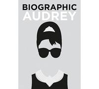 Biographic: Audrey: Great Lives in Graphic Form (Biographic)