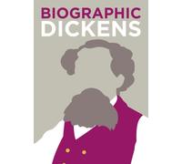 Biographic: Dickens : Great Lives in Graphic Form