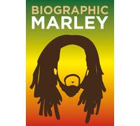 Biographic: Marley : Great Lives in Graphic Form