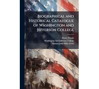 Biographical and Historical Catalogue of Washington and Jefferson College