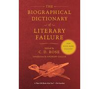 Biographical Dictionary of Literary Failure, The
