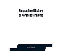Biographical history of northeastern Ohio, embracing the counties of Ashtabula, Trumbull and Mahoning. Containing portraits of all the presidents of ... and biographies of Joshua R. Giddings,