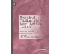 Biographical Traditions in Early Modern East Asia, 1500-1900: Collecting Accounts