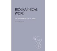 Biographical Work: The Anthroposophical Basis