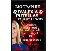 Biographie d'Alexia Putellas pour les enfants: L'histoire inspirante de la star du football qui a changé le jeu