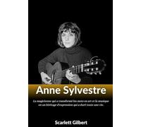 Biographie d'Anne Sylvestre: La magicienne qui a transformé les mots en art et la musique en un héritage d'expression qui a duré toute une vie.