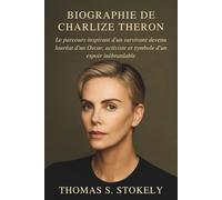 BIOGRAPHIE DE CHARLIZE THERON: Le parcours inspirant d'un survivant devenu lauréat d'un Oscar, activiste et symbole d'un espoir inébranlable
