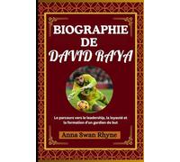 Biographie de DAVID RAYA: Le parcours vers le leadership, la loyauté et la formation d'un gardien de but