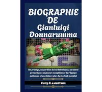 Biographie de Gianluigi Donnarumma: Un prodige, un gardien de but talentueux, un talent prometteur, un joueur exceptionnel de l'équipe nationale et une future star du football mondial