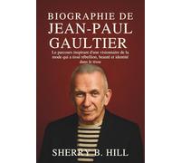 Biographie De Jean-Paul Gaultier: Le parcours inspirant d'une visionnaire de la mode qui a tissé rébellion, beauté et identité dans le tissu