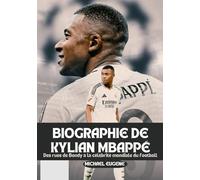 BIOGRAPHIE DE KYLIAN MBAPPÉ: Des rues de Bondy à la célébrité mondiale du football