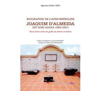 Biographie de l’Afro-Brésilien Joaquim d’Almeida dit Zoki Azata (1802-1857): Rencontre entre le golfe du Bénin et Bahia