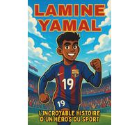 Biographie de Lamine Yamal: L'incroyable histoire d'un héros du sport.