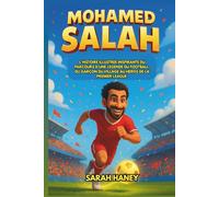 Biographie de Mohamed Salah: L'histoire illustrée inspirante du parcours d'une légende du football, du garçon du village au héros de la Premier League.