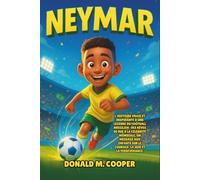 Biographie de Neymar: L'histoire vraie et inspirante d'une légende du football brésilien : des rêves de rue à la célébrité mondiale, un message aux ... sur le courage, la joie et la persévérance.