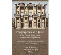 Biographies and Jesus: What Does It Mean for the Gospels to Be Biographies?
