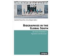 Biographies in the Global South - Life Stories Embedded in Figurations and Discourses