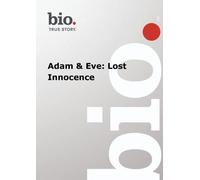 Biography - Adam & Eve: Lost Innocence