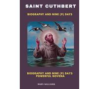 BIOGRAPHY AND NOVENA TO SAINT CUTHBERT