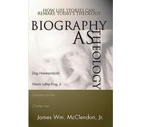 Biography as Theology: How Life Stories Can Remake Today's Theology