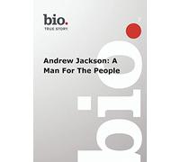 Biography -- Biography Andrew Jackson: A Man For The