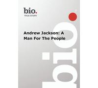 Biography -- Biography Andrew Jackson: A Man For The