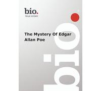 Biography -- Biography The Mystery Of Edgar Allen Poe