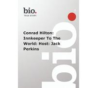 Biography - Conrad Hilton: Innkeeper To The World: Host: Jack Perkins