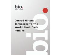 Biography - Conrad Hilton: Innkeeper To The World: Host: Jack Perkins