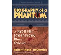 Biography of a Phantom : A Robert Johnson Blues Odyssey
