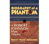 Biography of a Phantom: A Robert Johnson Blues Odyssey
