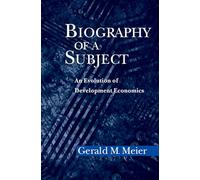 Biography of a Subject: An Evolution of Development Economics