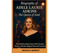 BIOGRAPHY OF ADELE LAURIE ADKINS: The Queen of Soul: The British Cultural Icon Who Touches Hearts with Her Magical Voice and Generosity