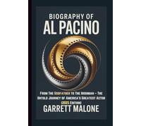 BIOGRAPHY OF AL PACINO: From The Godfather to The Irishman - The Untold Journey of America’s Greatest Actor (2025 Edition)