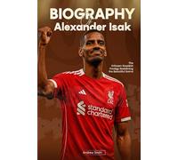 BIOGRAPHY OF ALEXANDER ISAK: The Eritrean-Swedish Prodigy Redefining the Beautiful Game