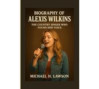 Biography of Alexis Wilkins: The Country Singer Who Found Her Voice