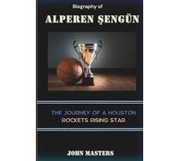 Biography of Alperen Şengün: The Journey of a Houston Rockets Rising Star (Rising Hoops Legends - The Next Generation of NBA Stars)