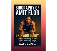 BIOGRAPHY OF AMIT ELOR: GRIP AND GLORY: The Untold Story of Amit Elor’s Wrestling Reign