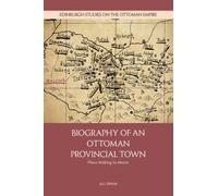 Biography of an Ottoman Provincial Town : Place-Making in Mezre