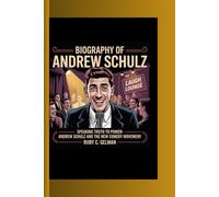 BIOGRAPHY OF ANDREW SCHULZ: Speaking Truth to Power- Andrew Schulz and the New Comedy Movement