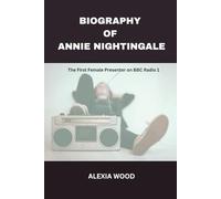 BIOGRAPHY OF ANNIE NIGHTINGALE: The First Female Presenter on BBC Radio 1