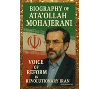 BIOGRAPHY OF ATA'OLLAH MOHAJERANI: VOICE OF REFORM IN REVOLUTIONARY IRAN