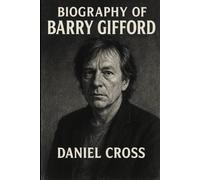 BIOGRAPHY OF BARRY GIFFORD: A LIFE BETWEEN LITERATURE AND CINEMA