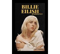 BIOGRAPHY OF BILLIE EILISH: A JOURNEY OF TRUTH, TALENT, AND TRANSFORMATION
