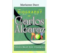 Biography Of Carlos Alcaraz: Tennis Next Gen Champion