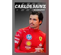 BIOGRAPHY OF CARLOS SAINZ: FROM FAMILY LEGACY TO FORMULA ONE GREATNESS