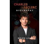 BIOGRAPHY OF CHARLES LECLERC: DRIVEN BY PASSION, FUELED BY PURPOSE