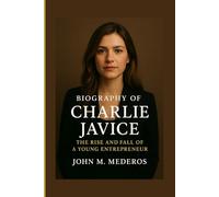 Biography of Charlie Javice: The Rise and Fall of a Young Entrepreneur