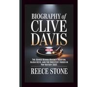 BIOGRAPHY OF CLIVE DAVIS: The Genius Behind Whitney Houston, Alicia Keys, and the Greatest Voices in Pop History 2025